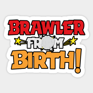 Brawler from Birth Sticker